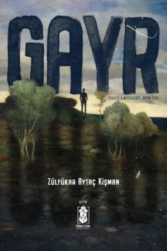 Gayr : Gece Lacivert Ben Gri