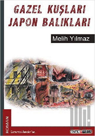 Gazel Kuşları Japon Balıkları | Kitap Ambarı