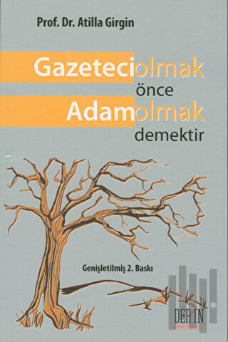 Gazeteci Olmak Önce Adam Olmak Demektir