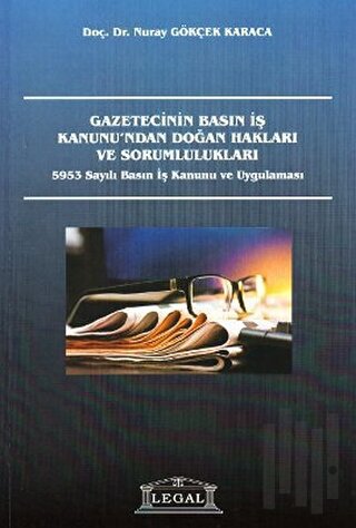 Gazetecinin Basın İş Kanunu’ndan Doğan Hakları ve Sorumlulukları