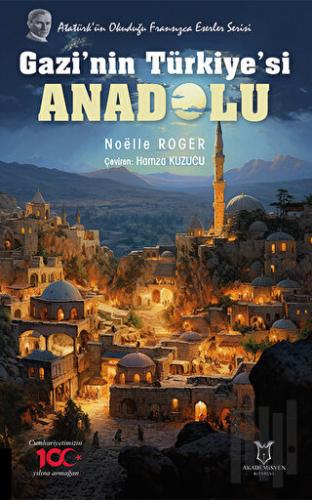 Gazi’nin Türkiye’si Anadolu