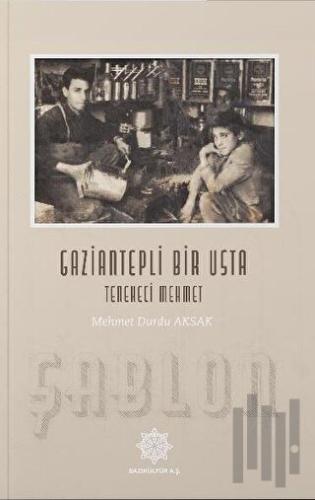 Gaziantepli Bir Usta: Tenekeci Mehmet