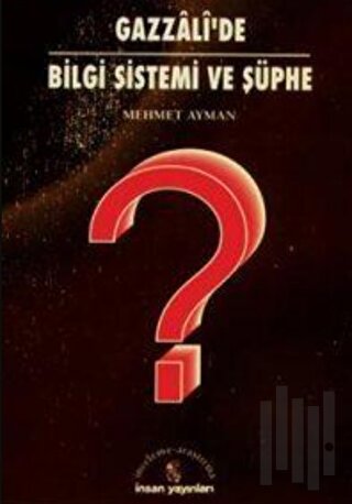 Gazzali’de Bilgi Sistemi ve Şüphe
