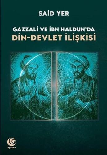 Gazzali ve İbn Haldun'da Din - Devlet İlişkisi | Kitap Ambarı