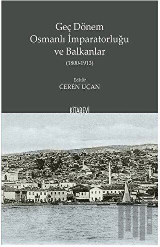 Geç Dönem Osmanlı İmparatorluğu ve Balkanlar (1800-1913)