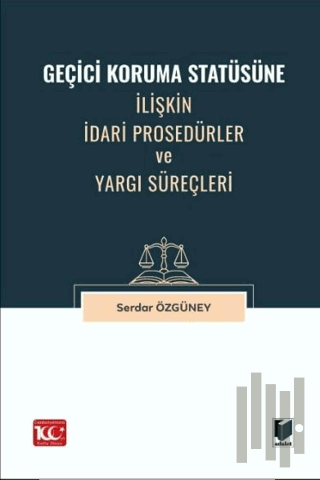 Geçici Koruma Statüsüne İlişkin İdari Prosedürler ve Yargı Süreçleri