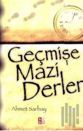 Geçmişe Mazi Derler