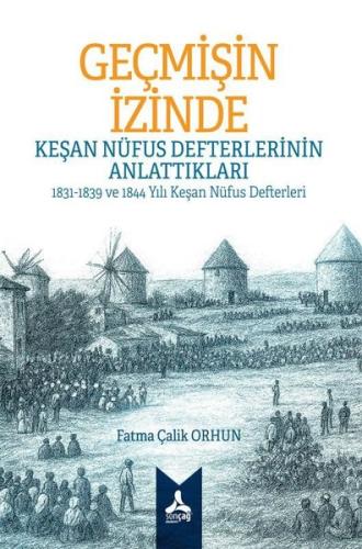 Geçmişin İzinde: Keşan Nüfus Defterlerinin Anlattıkları - 1831 - 1839 ve 1844 Yılı Keşan Nüfus Defte