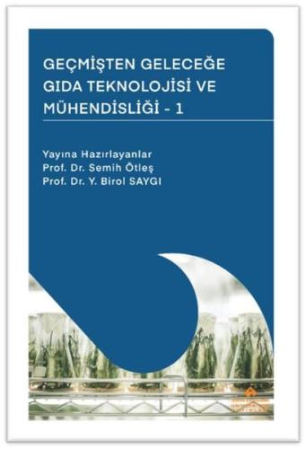 Geçmişten Geleceğe Gıda Teknlojisi ve Mühendisliği - 1
