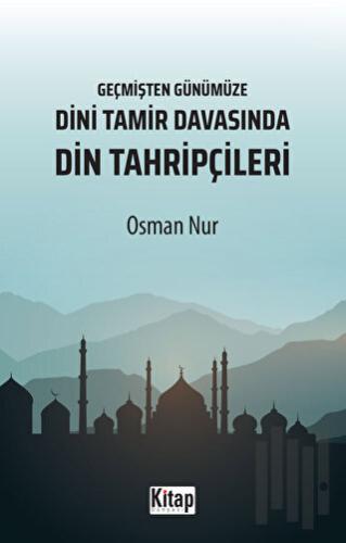 Geçmişten Günümüze Dini Tamir Davasında Din Tahripçileri | Kitap Ambar