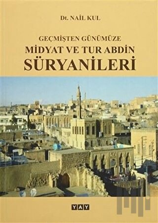 Geçmişten Günümüze Midyat ve Tur Abdin Süryanileri