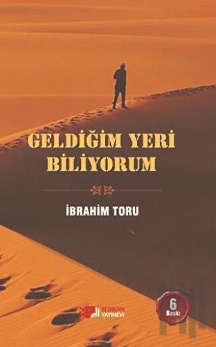 Geldiğim Yeri Biliyorum