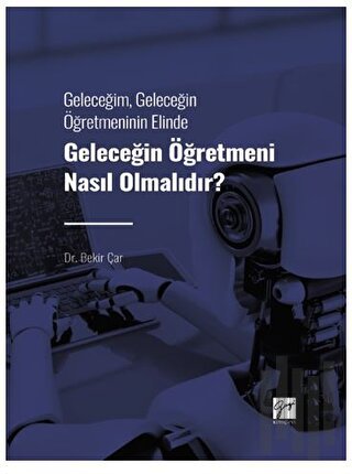 Geleceğim, Geleceğin Öğretmeninin Elinde Geleceğin Öğretmeni Nasıl Olmalıdır?