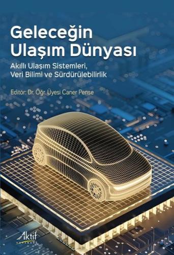 Geleceğin Ulaşım Dünyası - Akıllı Ulaşım Sistemleri Veri Bilimi ve Sürdürülebilirlik