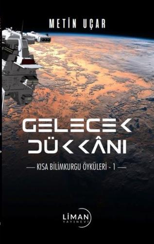 Gelecek Dükkanı: Kısa Bilimkurgu Öyküleri - 1