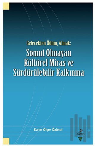 Gelecekten Ödünç Almak: Somut Olmayan Kültürel Miras ve Sürdürülebilir