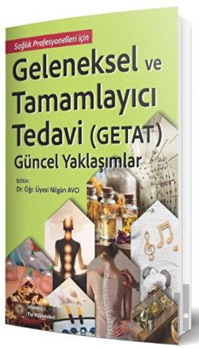 Geleneksel ve Tamamlayıcı Tedavi (Getat) - Güncel Yaklaşımlar