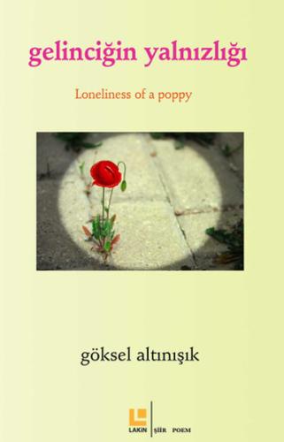 Gelinciğin Yalnızlığı / Loneliness Of Apoppy