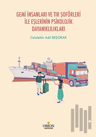 Gemi İnsanları ve Tır Şoförleri İle Eşlerinin Psikolojik Dayanıklılıkları