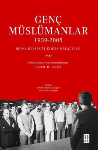 Genç Müslümanlar 1939 - 2005 Bosna Hersek'te Kimlik Mücadelesi