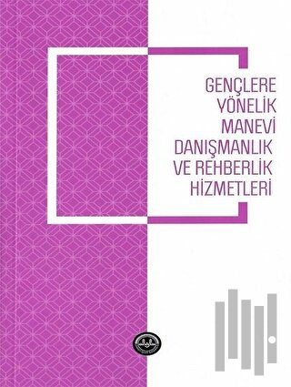 Gençlere Yönelik Manevi Danışmanlık ve Rehberlik Hizmetleri