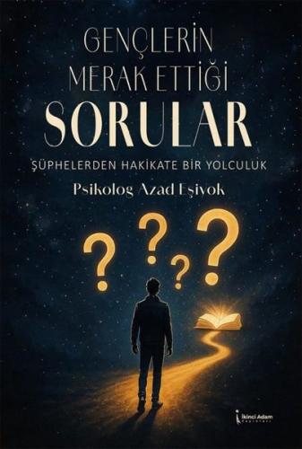 Gençlerin Merak Ettiği Sorular - Şüphelerden Hakikate Bir Yolculuk