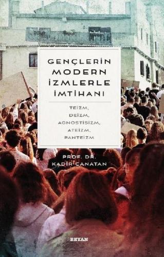 Gençlerin Modern İzmlerle İmtihanı: Teizm - Deizm - Agnostisizm - Ateizm - Panteizm
