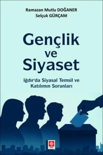 Gençlik ve Siyaset - Iğdır'da Siyasal Temsil ve Katılımın Sorunları | 