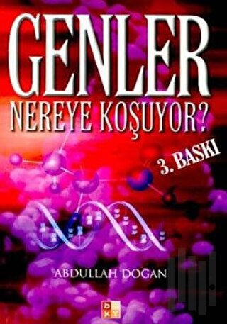 Genler Nereye Koşuyor?