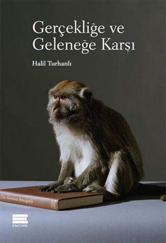 Gerçekliğe ve Geleneğe Karşı | Kitap Ambarı