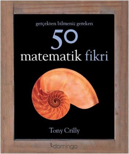 Gerçekten Bilmeniz Gereken 50 Matematik Fikri (Ciltli)