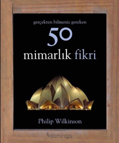 Gerçekten Bilmeniz Gereken 50 Mimarlık Fikri (Ciltli)