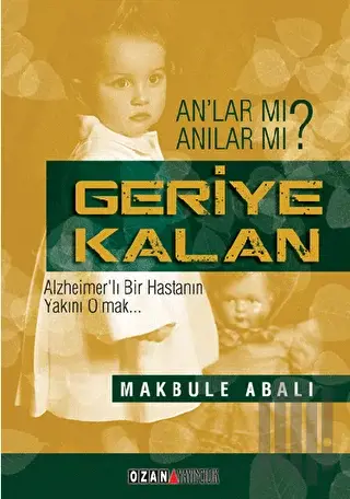 Geriye Kalan An'lar Mı Anılar Mı