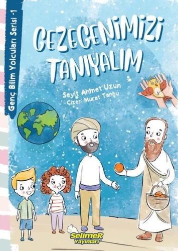 Genç Bilim Yolcuları Serisi -1 Gezegenimizi Tanıyalım | Kitap Ambarı
