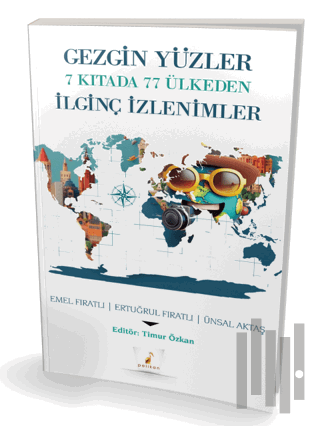 Gezgin Yüzler 7 Kıtada 77 Ülkeden İlginç İzlenimler