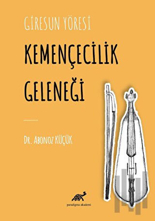 Giresun Yöresi Kemençecilik Geleneği (Ciltli)