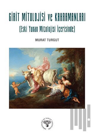 Girit Mitolojisi ve Kahramanları (Eski Yunan Mitolojisi İçerisinde)