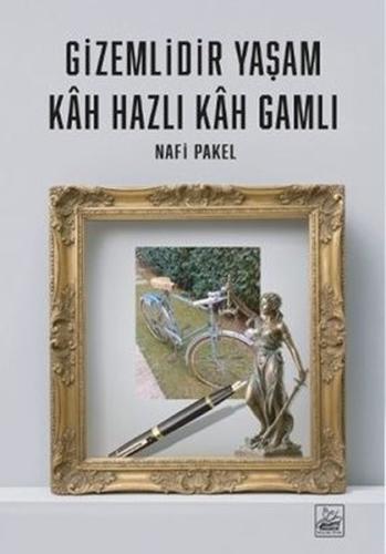 Gizemlidir Yaşam Kah Hazlı Kah Gamlı