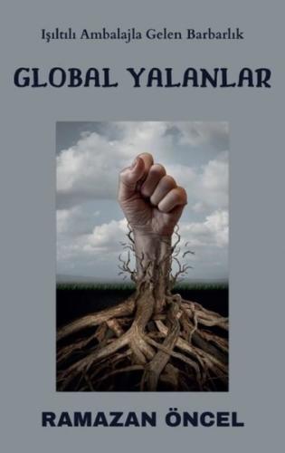 Global Yalanlar - Işıltılı Ambalajla Gelen Ambarlık