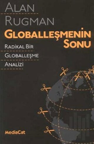 Globalleşmenin Sonu Radikal Bir Globalleşme Analizi