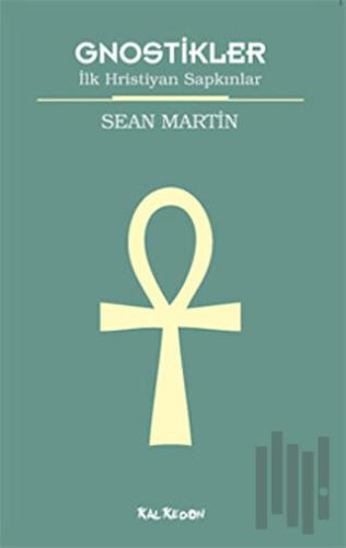 Gnostikler - İlk Hristiyan Sapkınlar