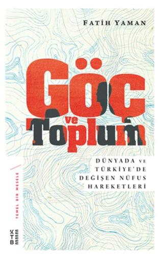 Göç ve Toplum - Dünyada ve Türkiye’de Değişen Nüfus Hareketleri - Temel Bir Mesele 5