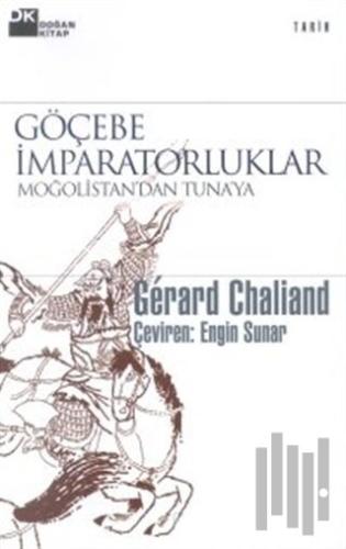 Göçebe İmparatorluklar Moğolistan’dan Tuna’ya (Ciltli)
