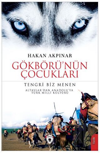 Gökbörü'nün Çocukları: Tengri Biz Menen - Altaylar'dan Anadolu'ya Türk Milli Kültürü