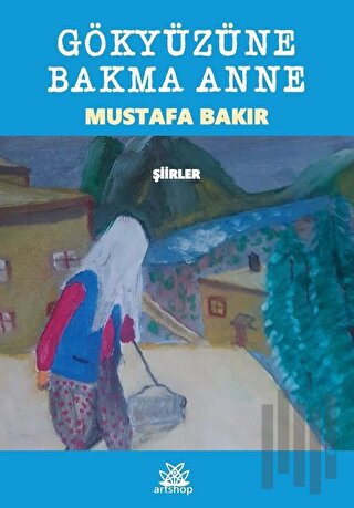 Gökyüzüne Bakma Anne