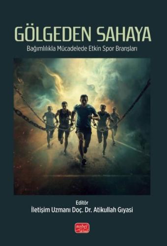 Gölgeden Sahaya - Bağımlılıkla Mücadelede Etkin Spor Branşları