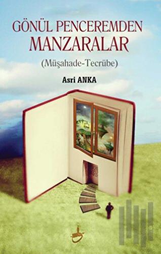 Gönül Penceremden Manzaralar | Kitap Ambarı