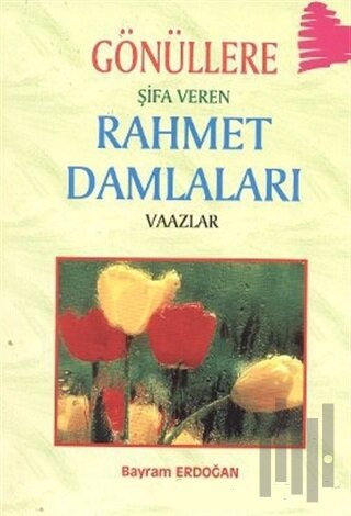Gönüllere Şifa Veren Rahmet Damlaları