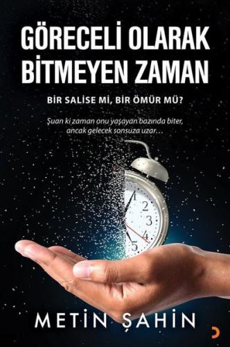 Göreceli Olarak Bitmeyen Zaman - Bir Salise mi, Bir Ömür mü? | Kitap A