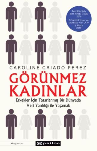 Görünmez Kadınlar - Erkekler İçin Tasarlanmış Bir Dünyada Veri Yanlılığı İle Yaşamak